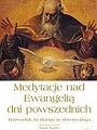 Medytacje nad Ewangelią dni powszednich.