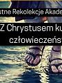 Z Chrystusem ku pełni człowieczeństwa – rekolekcje wielkopostne w Krakowie