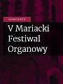 V Mariacki Festiwal Organowy